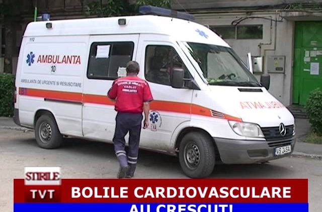 BOLILE CARDIOVASCULARE AU CRESCUT!
