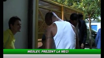WESLEY, PREZENT LA MECI
