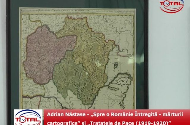 Adrian Năstase „Spre o Românie Întregită mărturii cartografice” și „Tratatele de Pace 1919 1920”