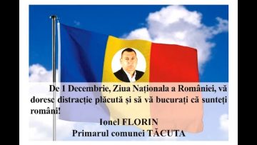VIDEO: MESAJ DE ZIUA NAȚIONALĂ A ROMÂNIEI  IONEL FLORIN –  PRIMARUL COMUNEI TĂCUTA