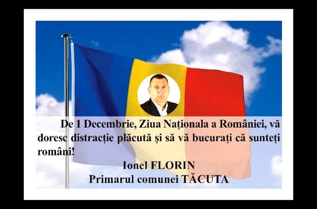 VIDEO: MESAJ DE ZIUA NAȚIONALĂ A ROMÂNIEI  IONEL FLORIN –  PRIMARUL COMUNEI TĂCUTA