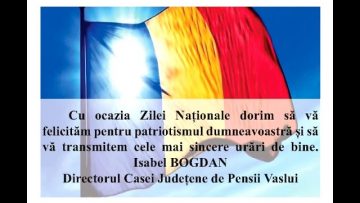 VIDEO: MESAJ DE ZIUA NAȚIONALĂ A ROMÂNIEI ISABEL BOGDAN – CASA JUDEȚEANĂ DE PENSII VASLUI