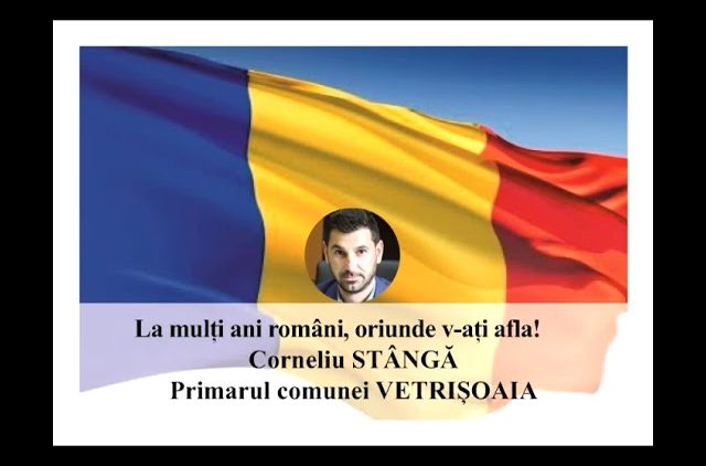 VIDEO: MESAJ DE ZIUA NAȚIONALĂ A ROMÂNIEI  STÂNGĂ CORNELIU –  PRMARUL COMUNEI VETRIȘOAIA
