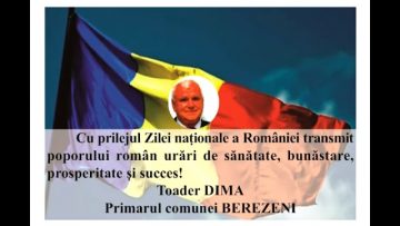 VIDEO: MESAJ DE ZIUA NAȚIONALĂ A ROMÂNIEI  TOADER DIMA – PRIMARUL COMUNEI BEREZENI