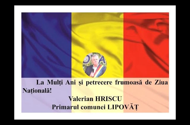 VIDEO: MESAJ DE ZIUA NAȚIONALĂ A ROMÂNIEI  VALERIAN HRISCU – PRIMARUL COMUNEI LIPOVĂȚ