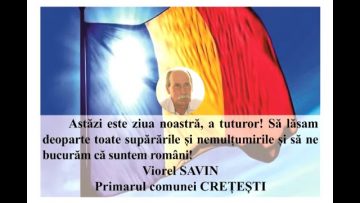 VIDEO: MESAJ DE ZIUA NAȚIONALĂ A ROMÂNIEI  VIOREL SAVIN – PRIMARUL COMUNEI CREȚEȘTI