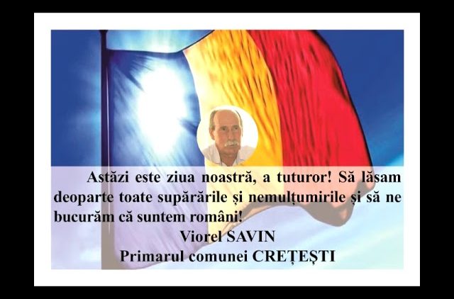 VIDEO: MESAJ DE ZIUA NAȚIONALĂ A ROMÂNIEI  VIOREL SAVIN – PRIMARUL COMUNEI CREȚEȘTI