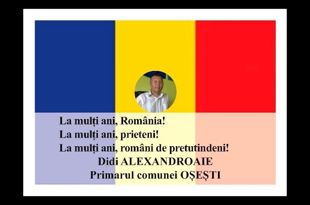 VIDEO: MESAJ DE ZIUA NAȚIONALĂ A ROMÂNIEI  DIDI ALEXANDROAIE –  PRIMARUL COMUNEI OȘEȘTI