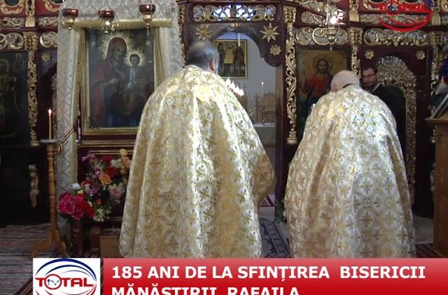 VIDEO: 185 ANI DE LA SFINȚIREA  BISERICII  MĂNĂSTIRII  RAFAILA